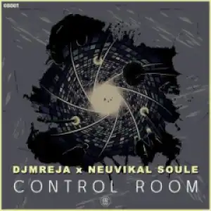 DJMreja - Control Room ft. Neuvikal Soule